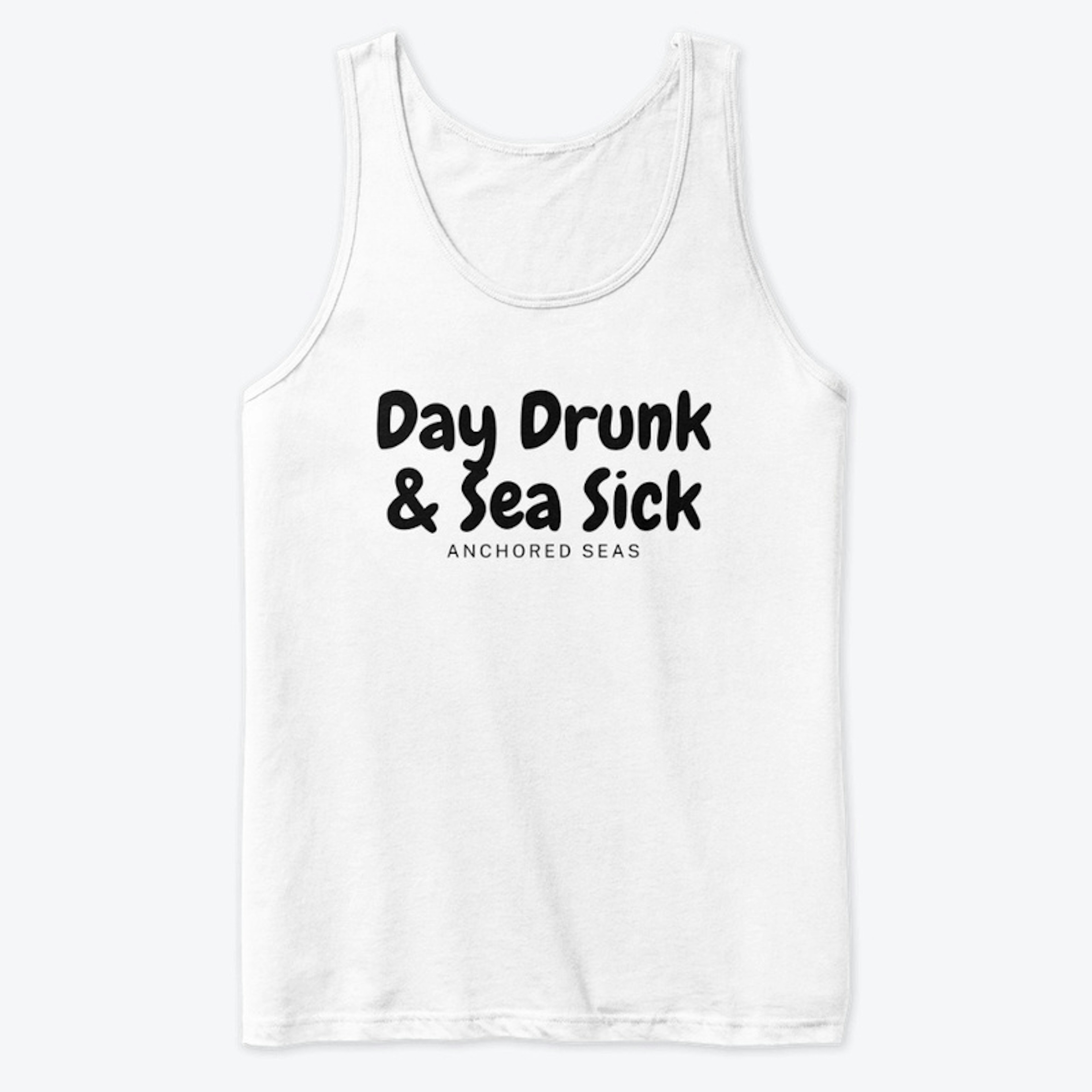Day drunk & sea sick
